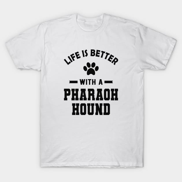 Pharaoh hound - Life is better with a pharaoh hound T-Shirt by KC Happy Shop